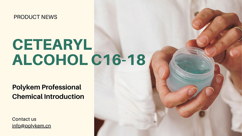 Polykem Professional Chemical Введение: применение и преимущества Цетеарилового спирта C16-18